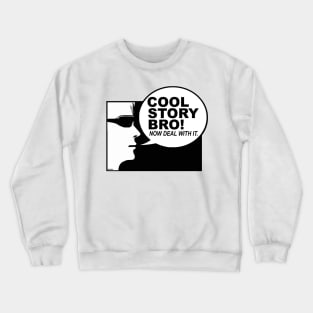 Cool Story Bro Crewneck Sweatshirt